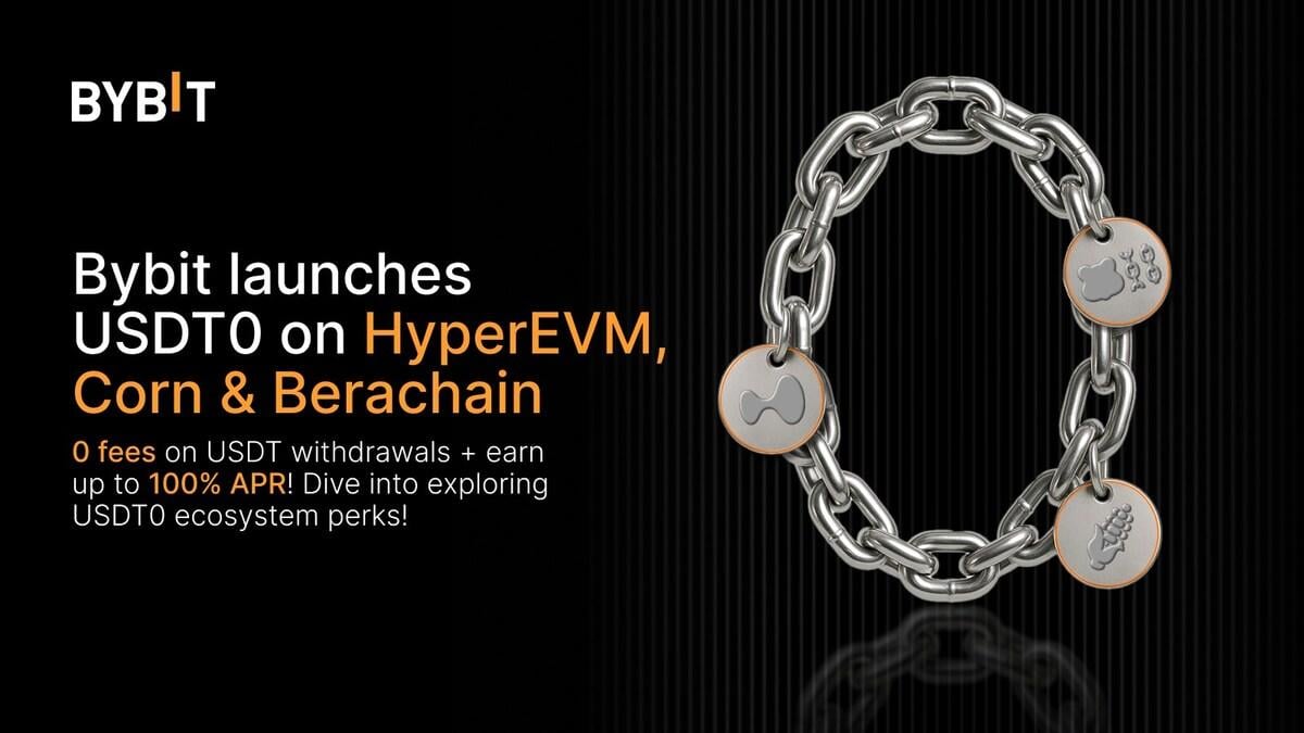 Bybit Expands USDT0 Support to HyperEVM, Corn, and Berach...