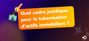 Tokenisation d’actifs immobiliers : quel cadre juridique ...