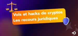 Vols et hacks de crypto-actifs : quels sont les recours j...